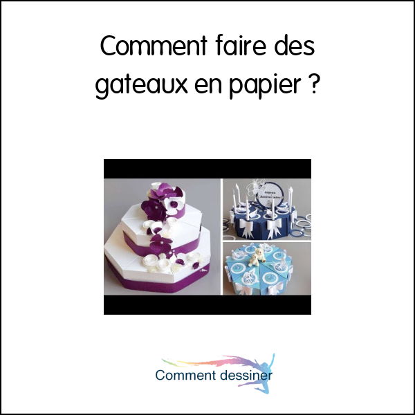 Comment faire des gâteaux en papier